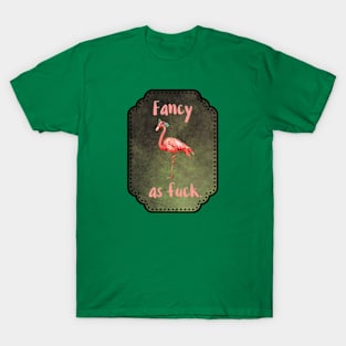 Fancy As Fuck T-Shirt